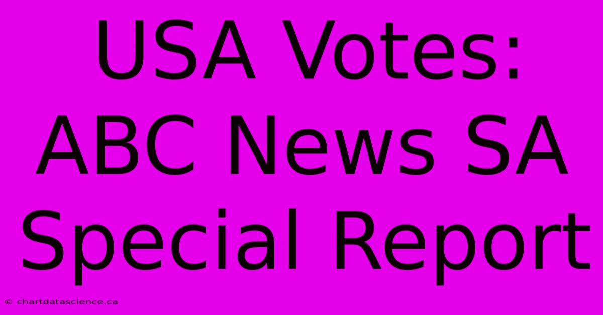 USA Votes: ABC News SA Special Report