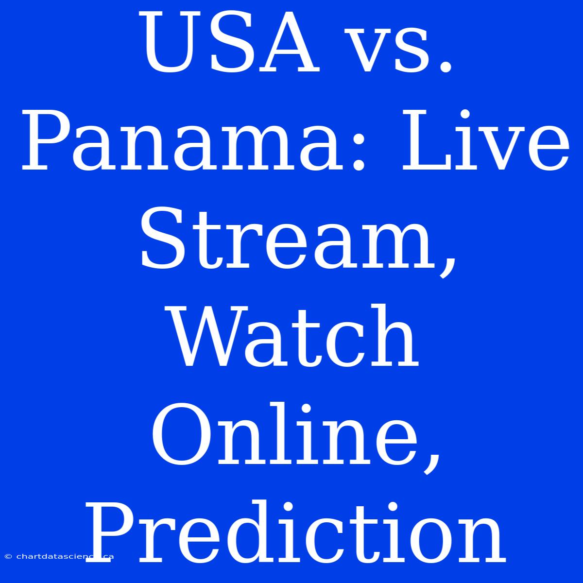 USA Vs. Panama: Live Stream, Watch Online, Prediction