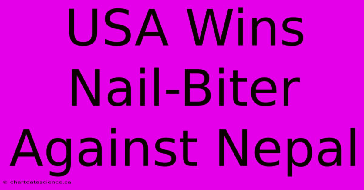 USA Wins Nail-Biter Against Nepal