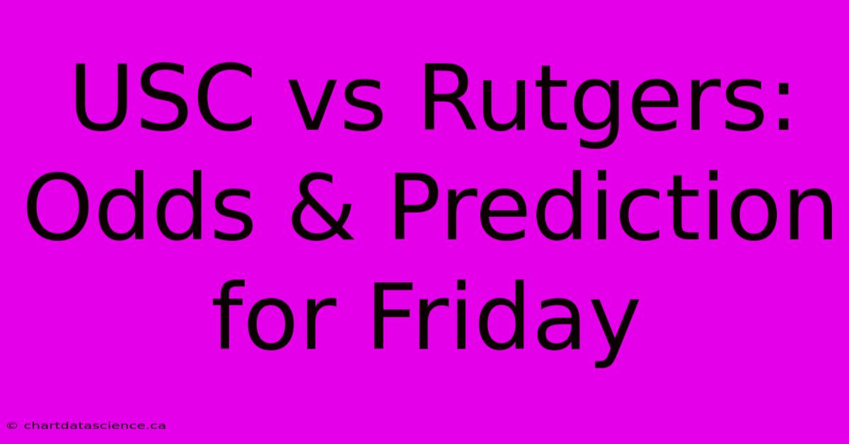 USC Vs Rutgers: Odds & Prediction For Friday