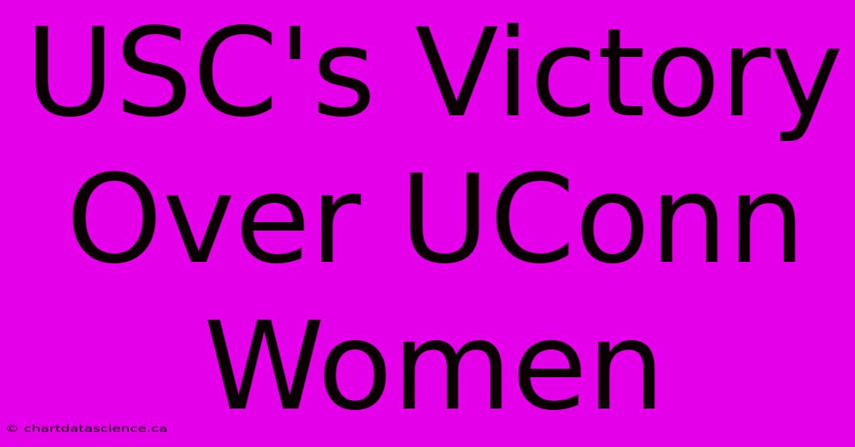 USC's Victory Over UConn Women