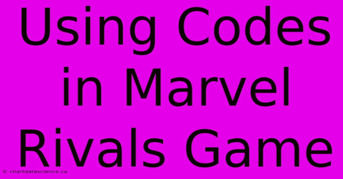 Using Codes In Marvel Rivals Game