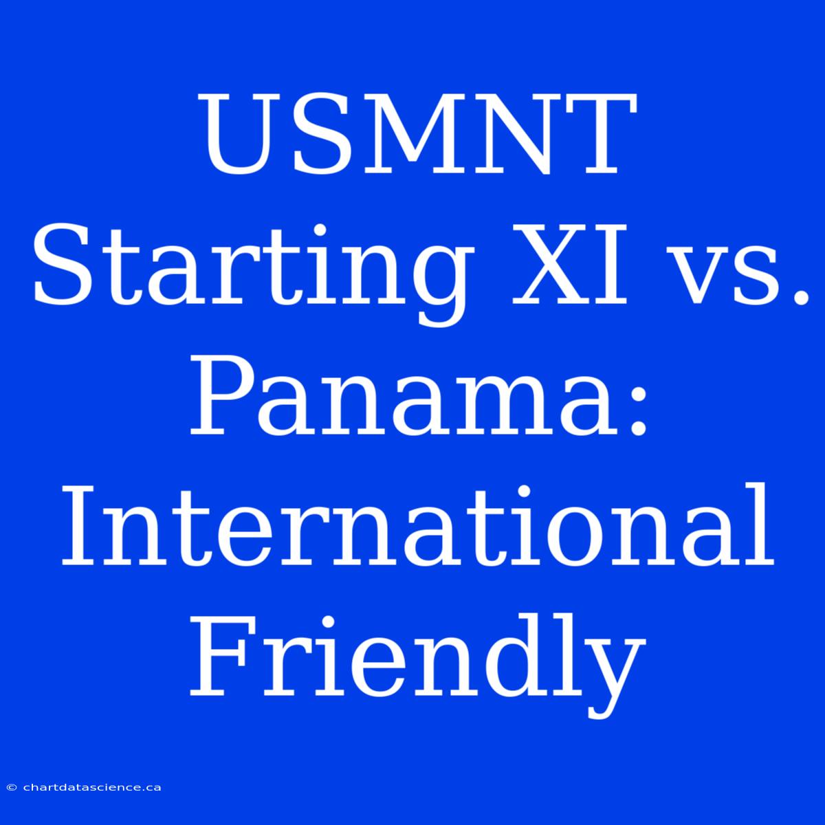 USMNT Starting XI Vs. Panama: International Friendly