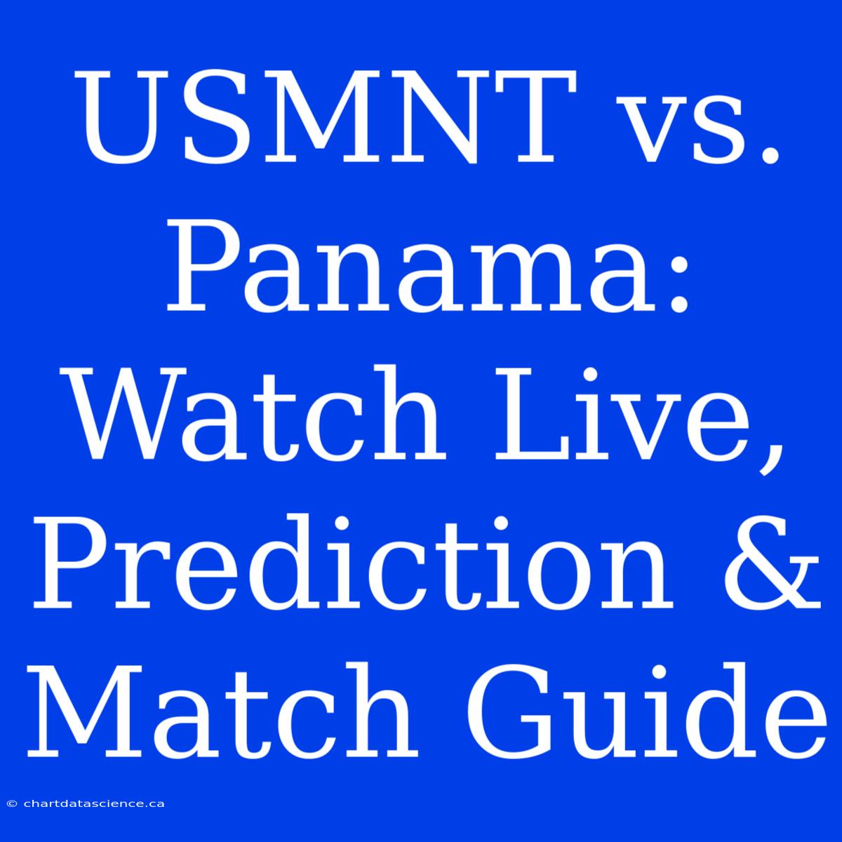 USMNT Vs. Panama: Watch Live, Prediction & Match Guide