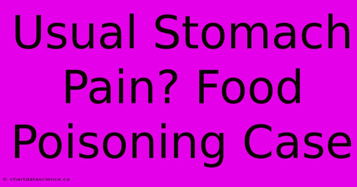 Usual Stomach Pain? Food Poisoning Case