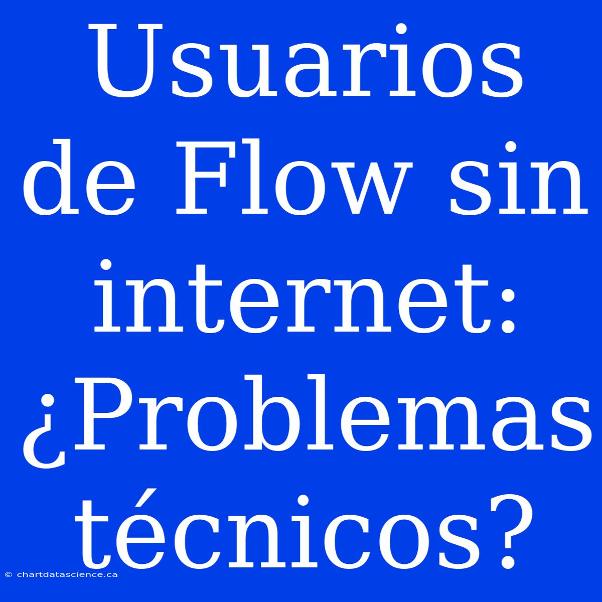 Usuarios De Flow Sin Internet: ¿Problemas Técnicos?