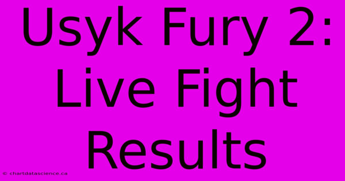 Usyk Fury 2: Live Fight Results