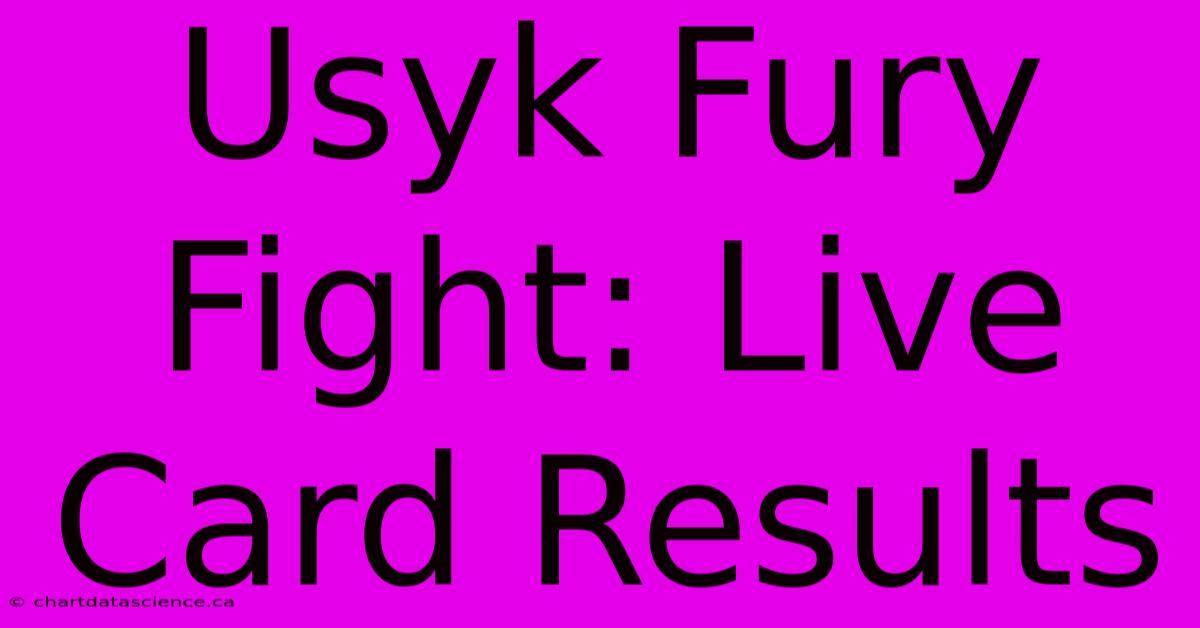 Usyk Fury Fight: Live Card Results