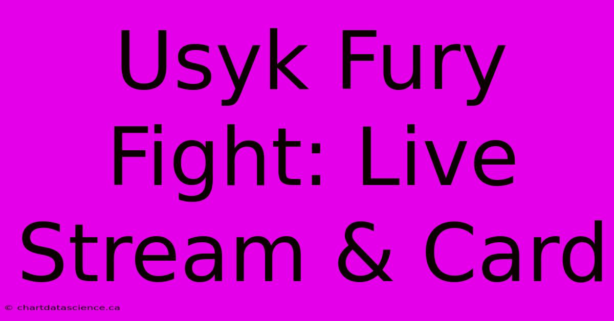 Usyk Fury Fight: Live Stream & Card