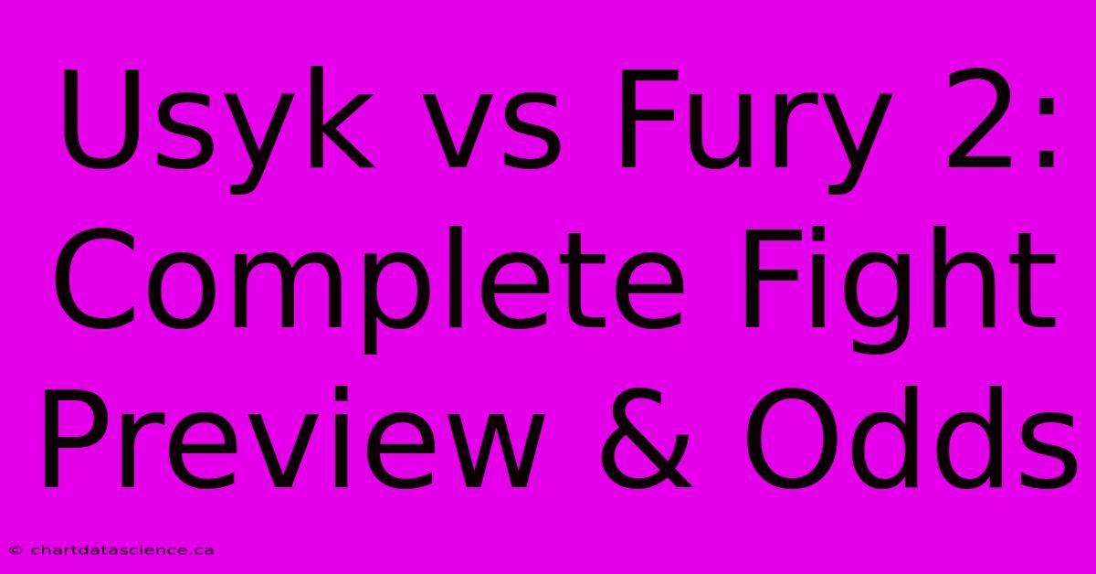 Usyk Vs Fury 2:  Complete Fight Preview & Odds