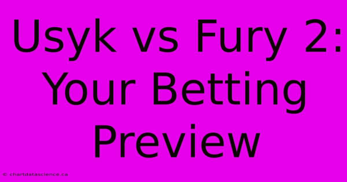 Usyk Vs Fury 2:  Your Betting Preview