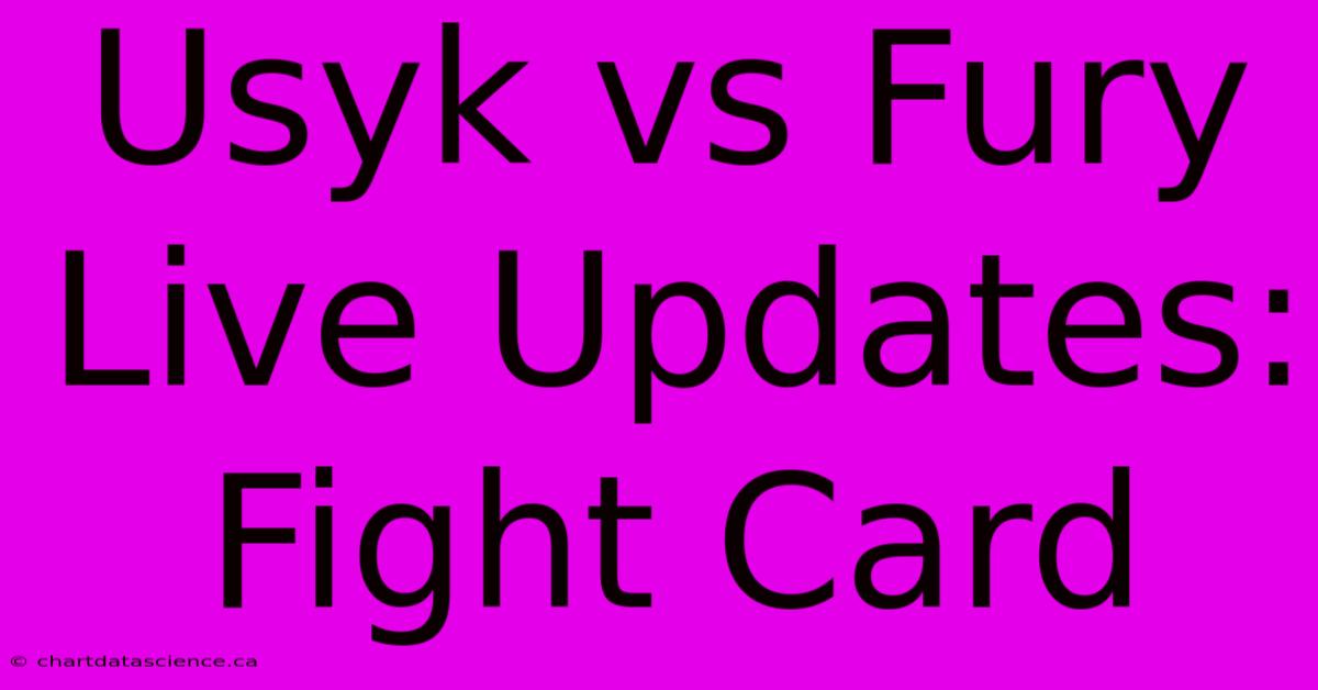 Usyk Vs Fury Live Updates: Fight Card