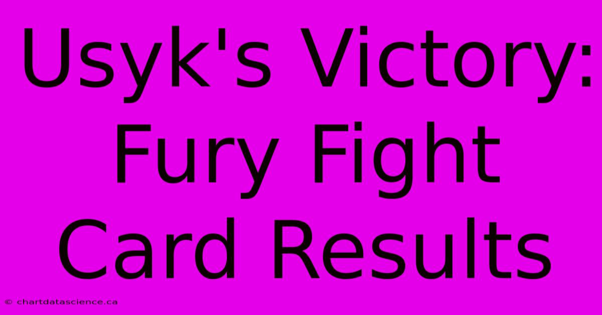 Usyk's Victory: Fury Fight Card Results