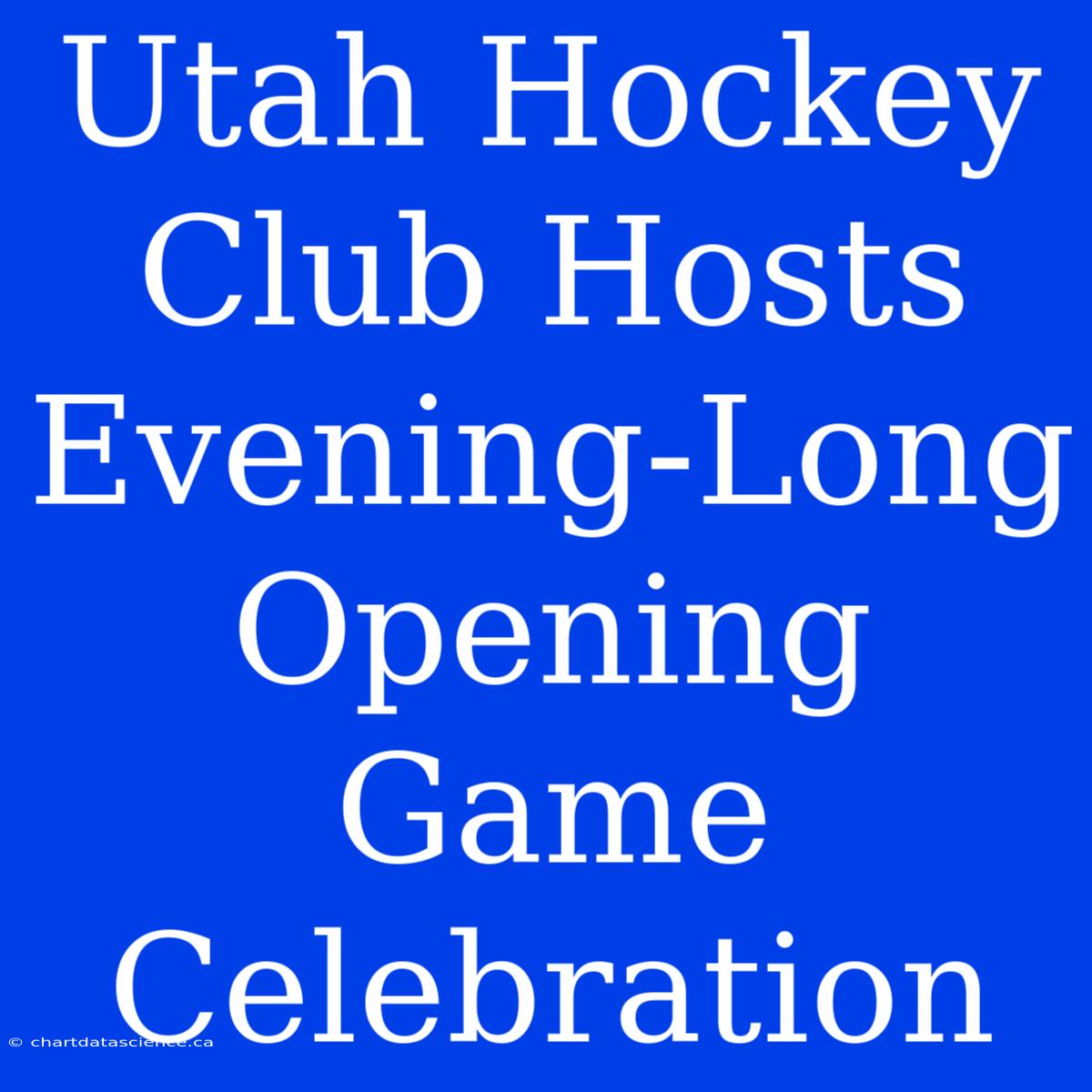 Utah Hockey Club Hosts Evening-Long Opening Game Celebration