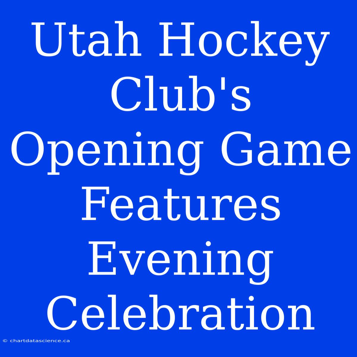 Utah Hockey Club's Opening Game Features Evening Celebration