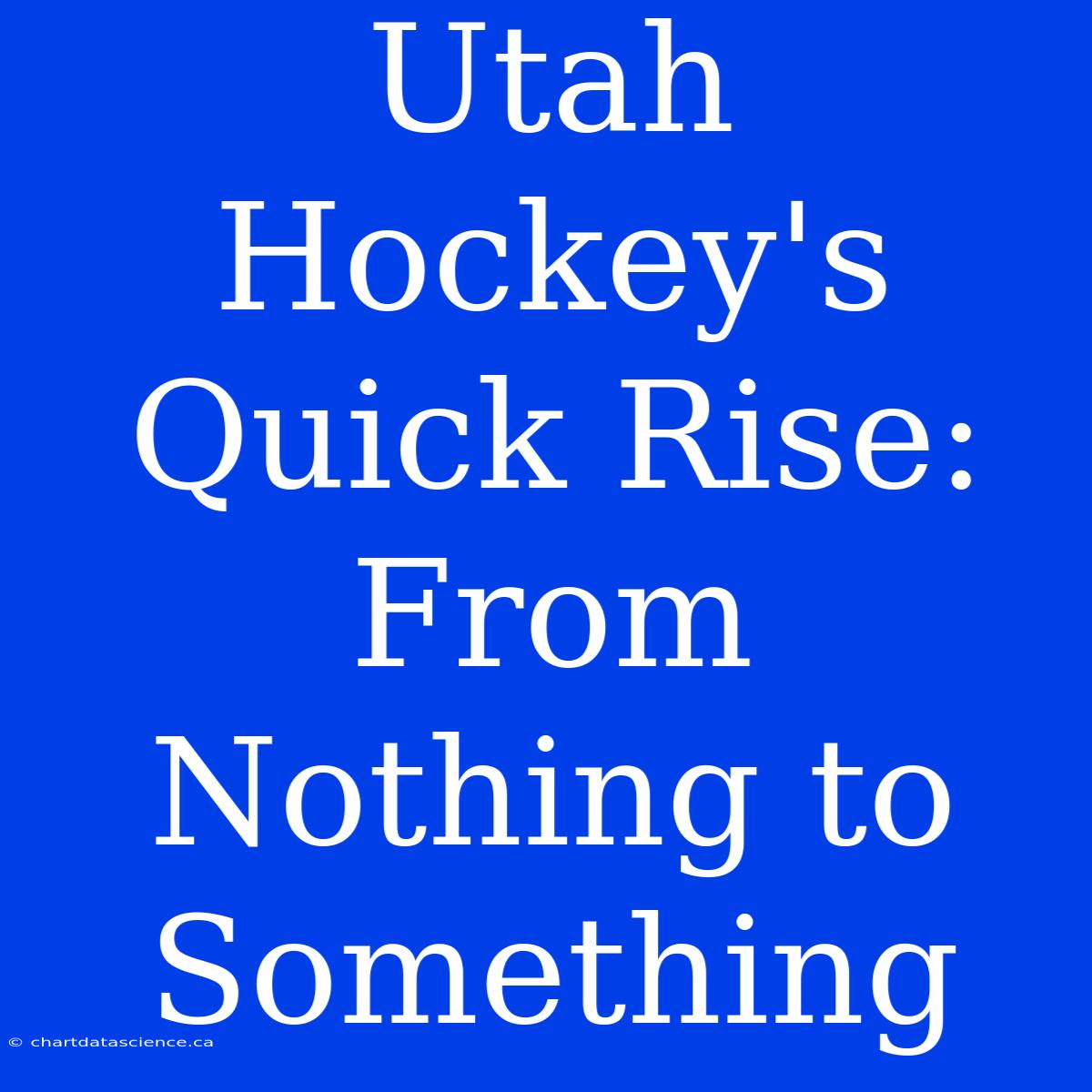 Utah Hockey's Quick Rise: From Nothing To Something