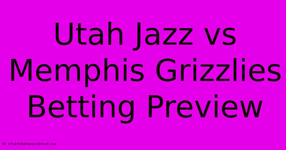 Utah Jazz Vs Memphis Grizzlies Betting Preview