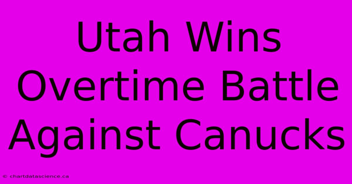 Utah Wins Overtime Battle Against Canucks