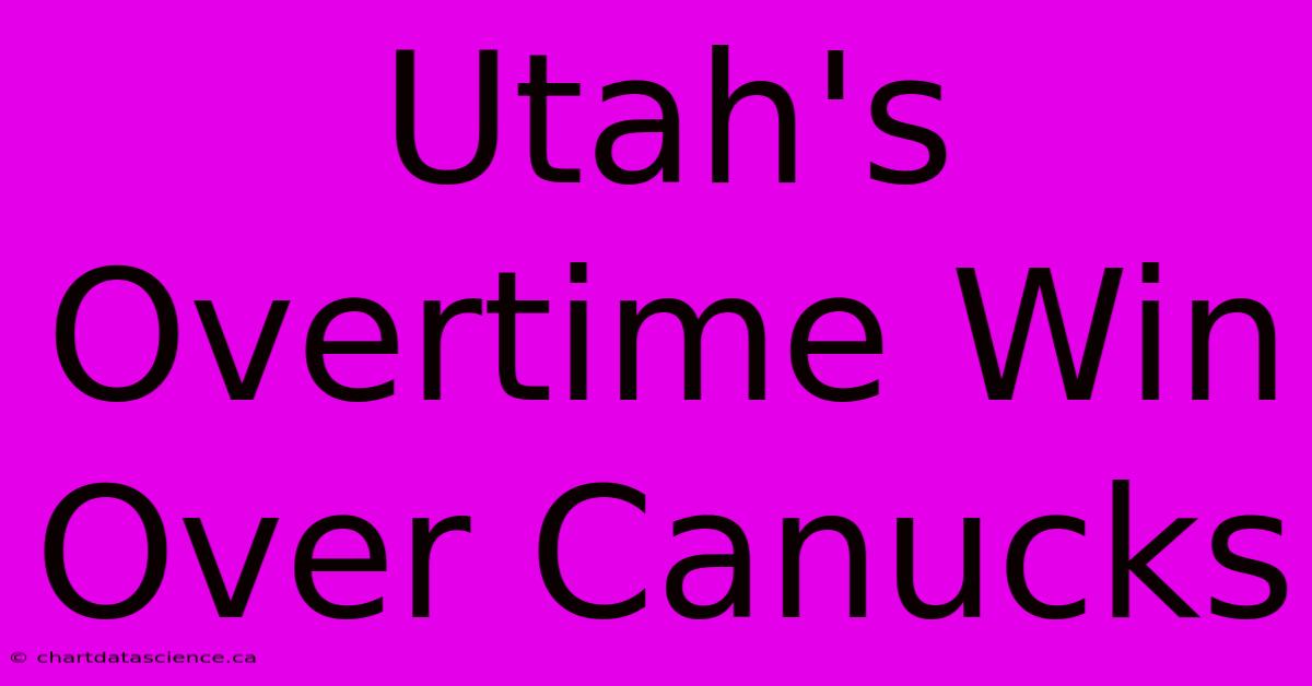 Utah's Overtime Win Over Canucks