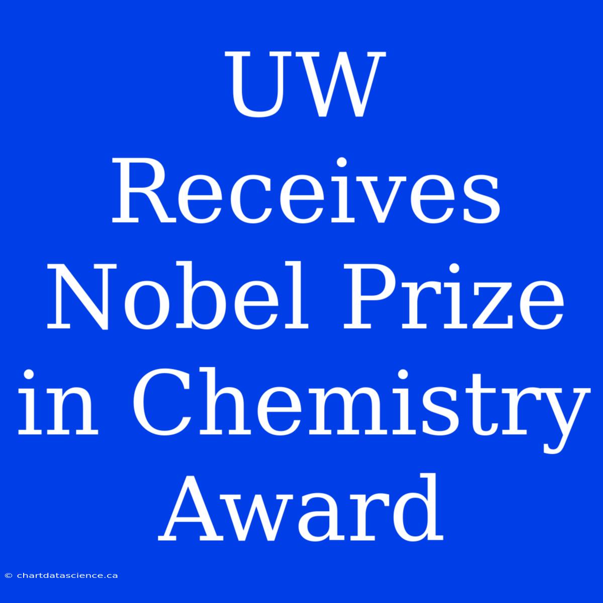 UW Receives Nobel Prize In Chemistry Award