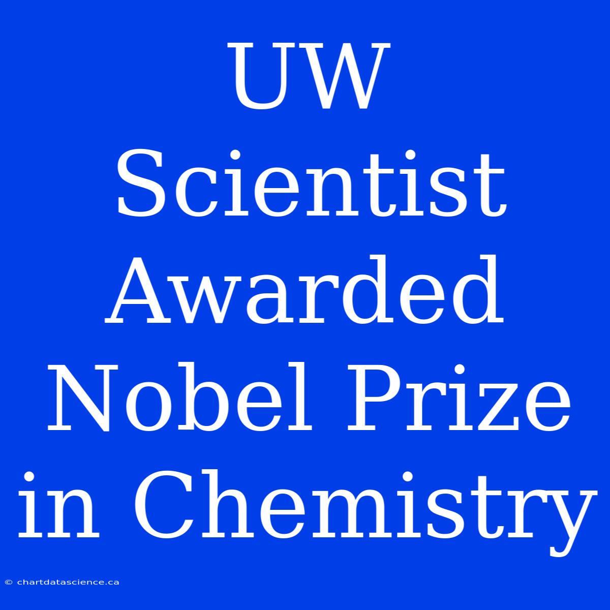 UW Scientist Awarded Nobel Prize In Chemistry