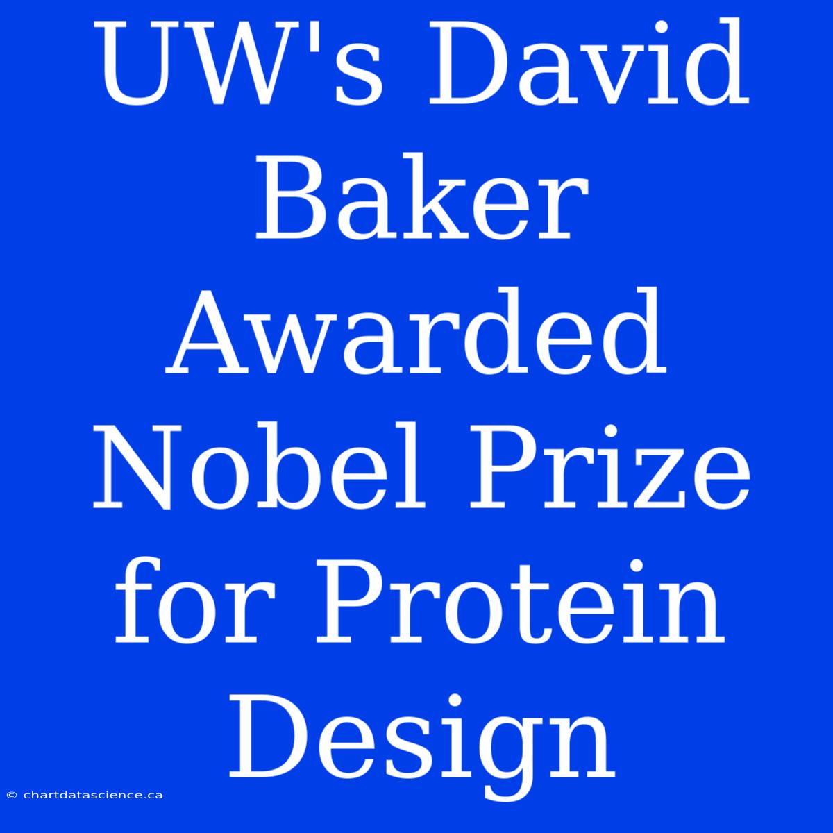 UW's David Baker Awarded Nobel Prize For Protein Design