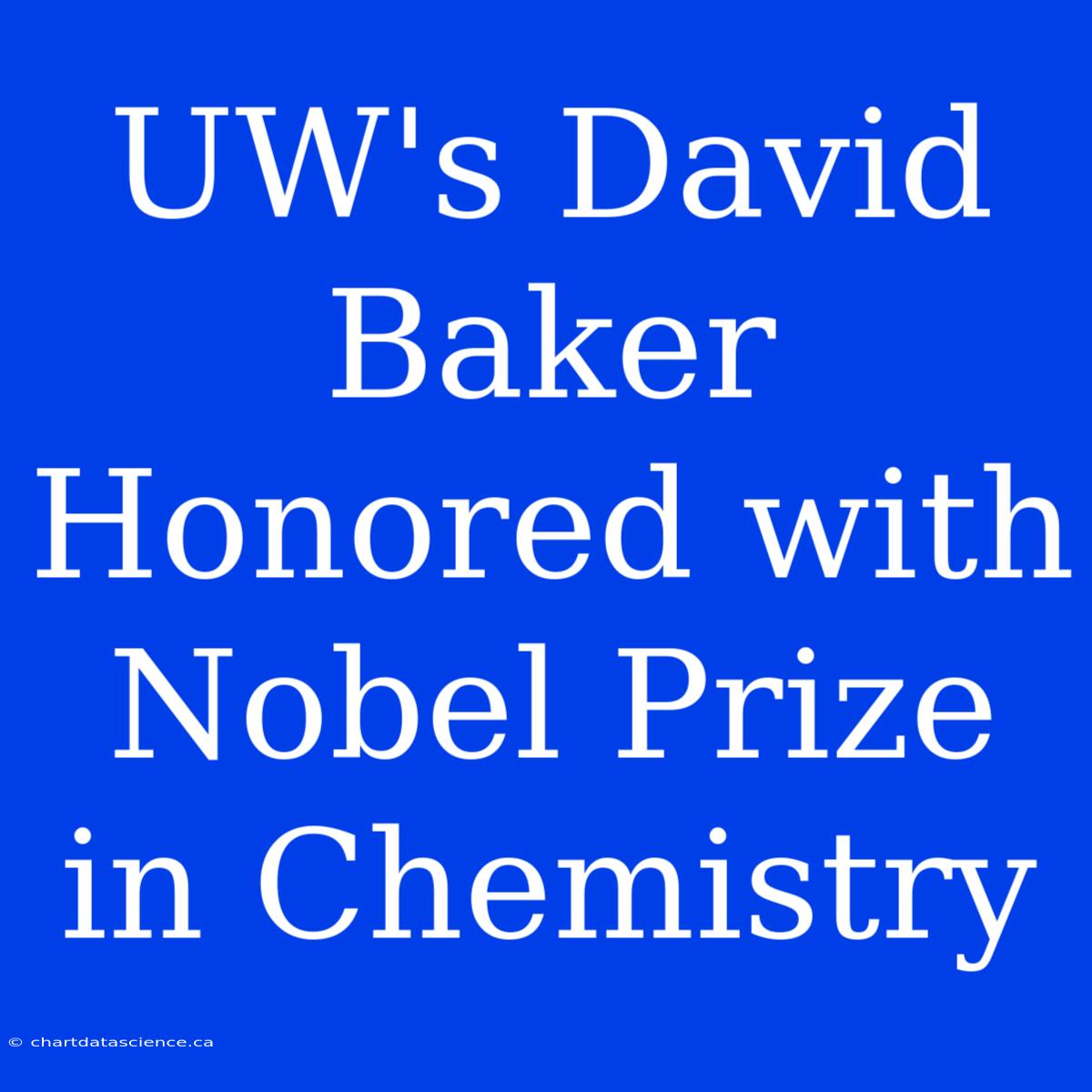 UW's David Baker Honored With Nobel Prize In Chemistry