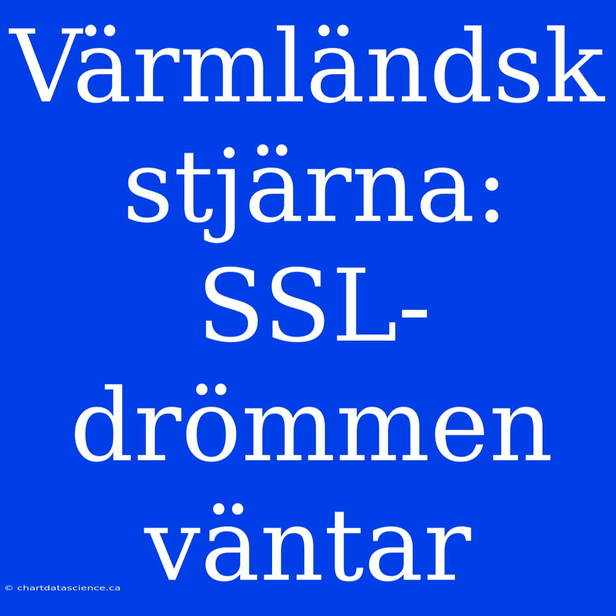 Värmländsk Stjärna: SSL-drömmen Väntar