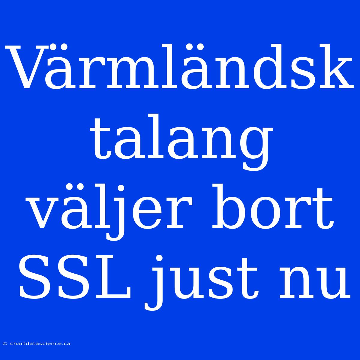 Värmländsk Talang Väljer Bort SSL Just Nu