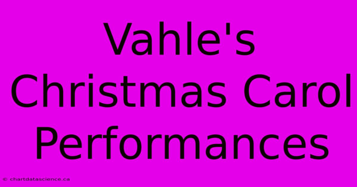 Vahle's Christmas Carol Performances