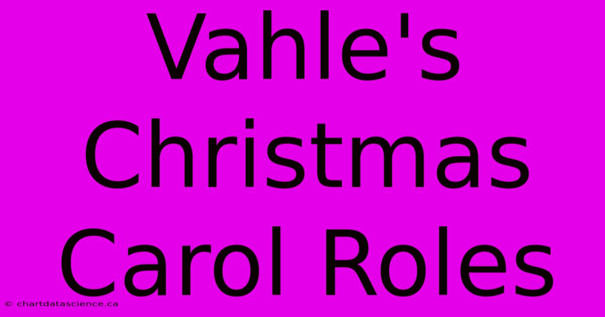 Vahle's Christmas Carol Roles