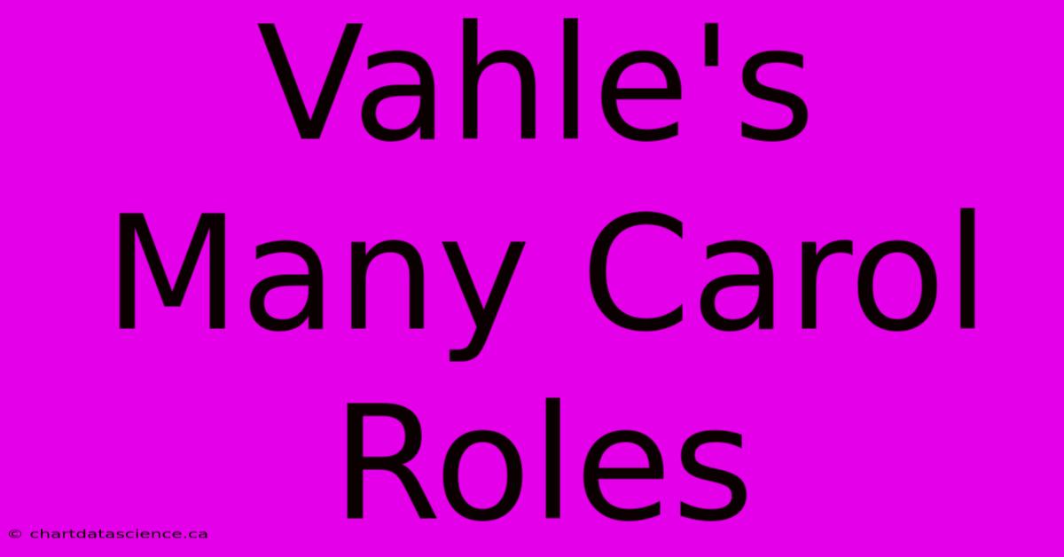 Vahle's Many Carol Roles