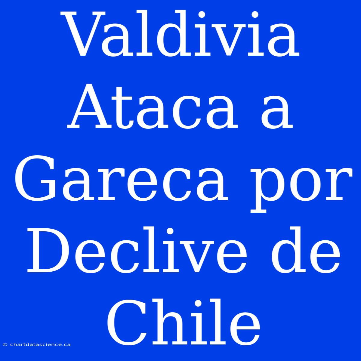 Valdivia Ataca A Gareca Por Declive De Chile