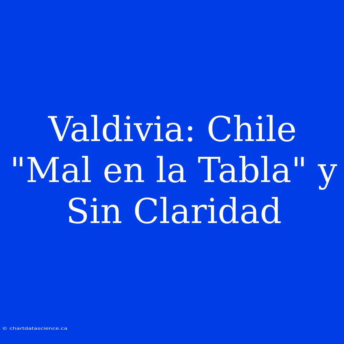 Valdivia: Chile 