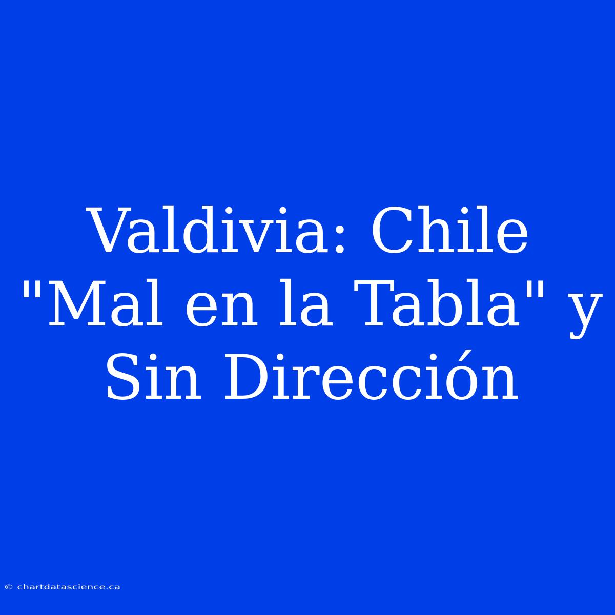 Valdivia: Chile 