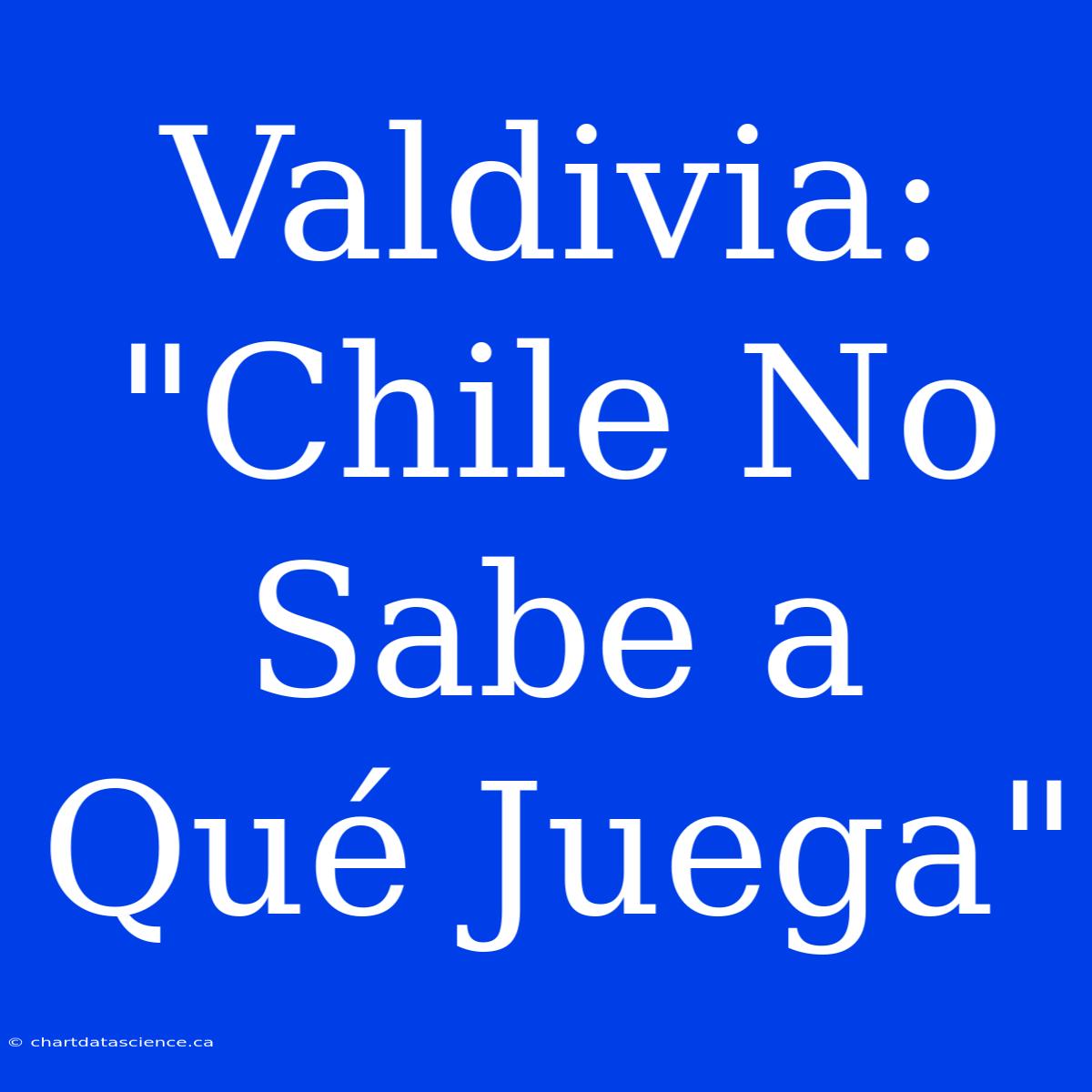 Valdivia: 