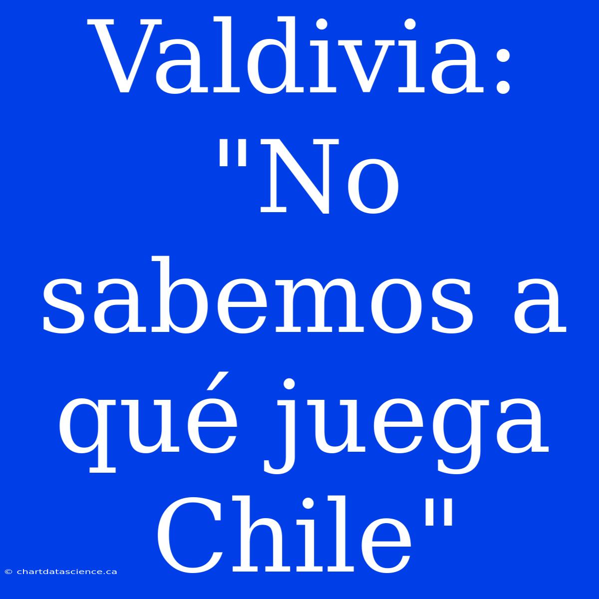 Valdivia: 