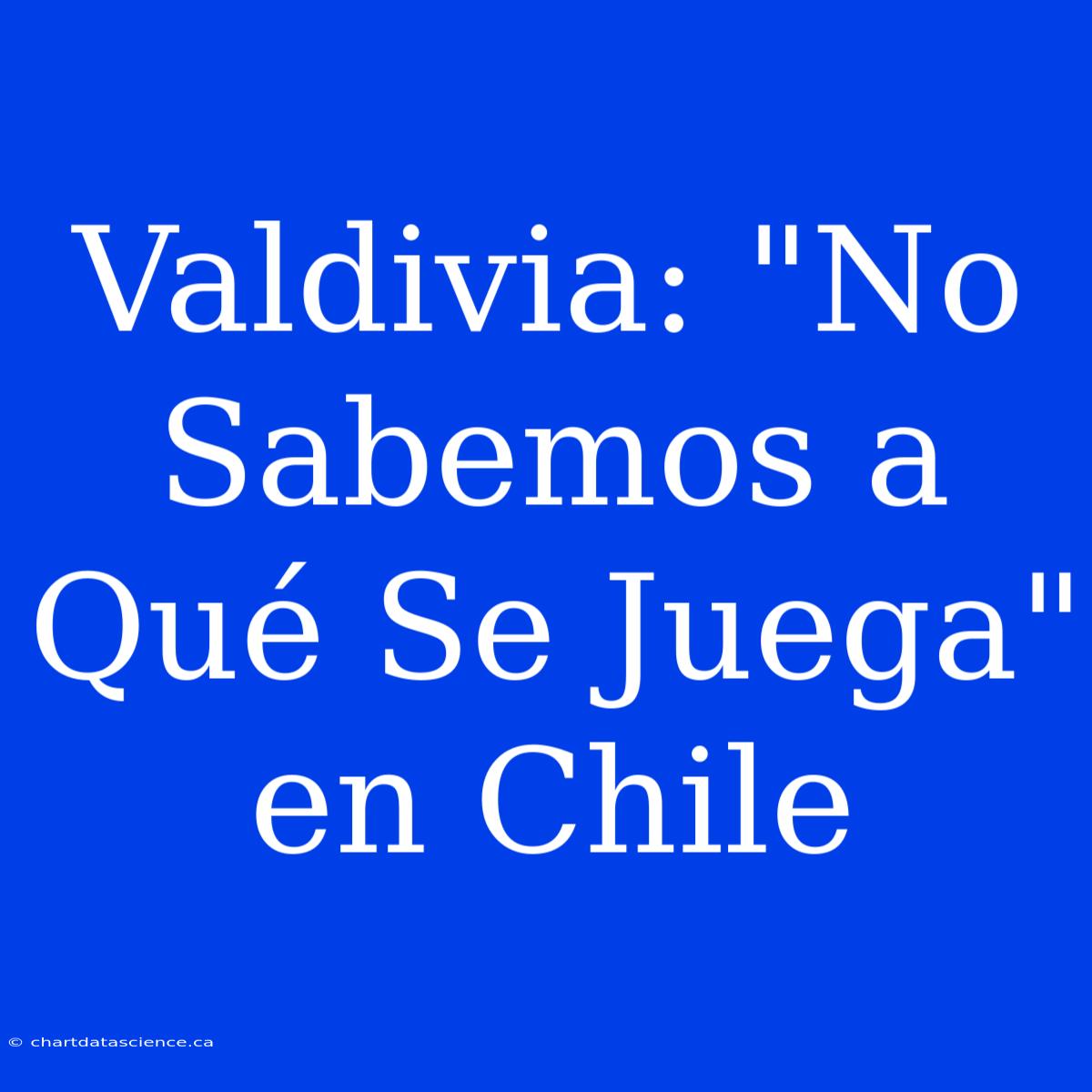 Valdivia: 