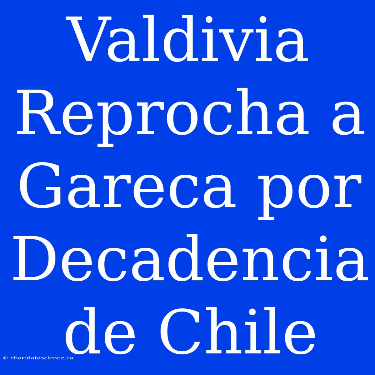 Valdivia Reprocha A Gareca Por Decadencia De Chile