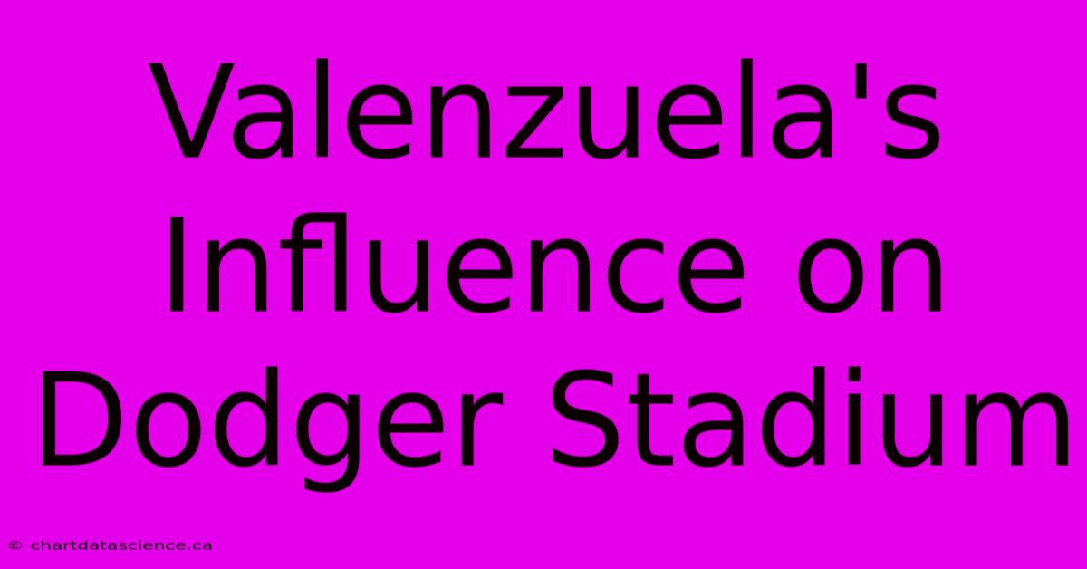 Valenzuela's Influence On Dodger Stadium 