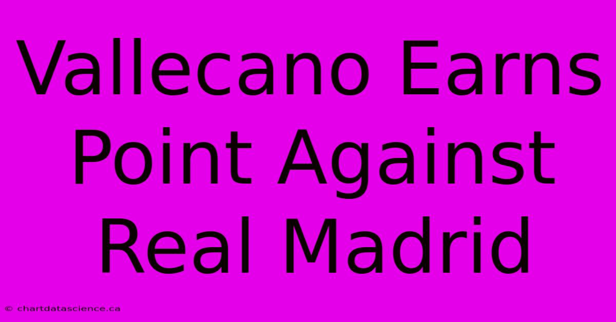 Vallecano Earns Point Against Real Madrid