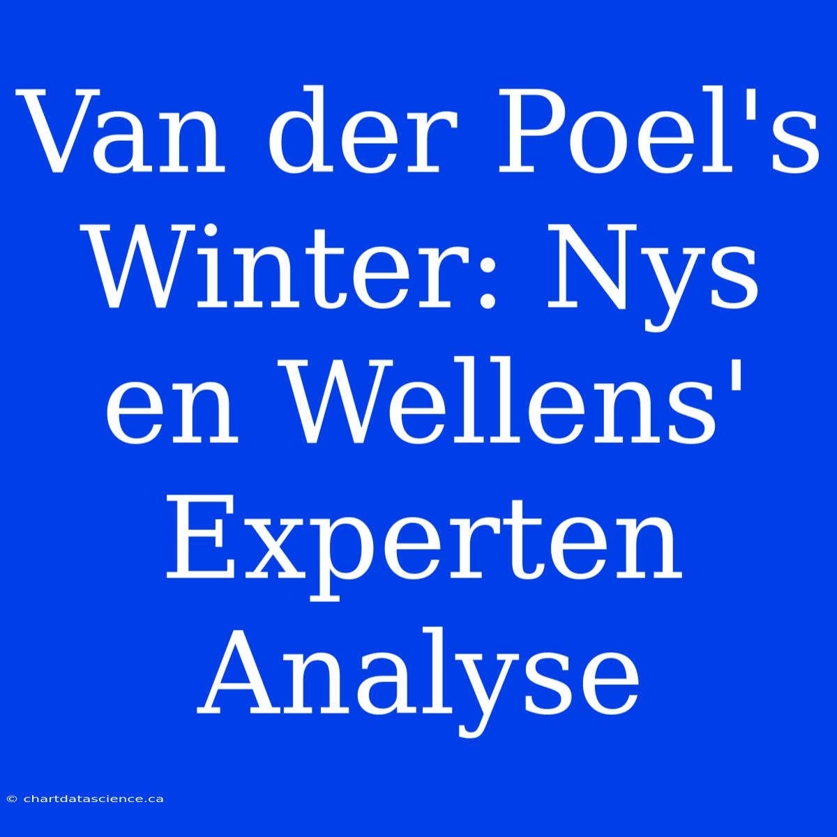 Van Der Poel's Winter: Nys En Wellens' Experten Analyse