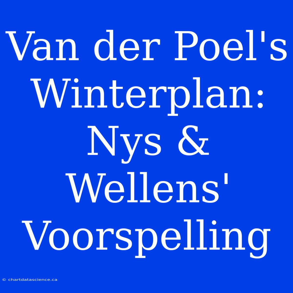 Van Der Poel's Winterplan: Nys & Wellens' Voorspelling