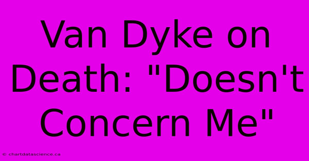 Van Dyke On Death: 