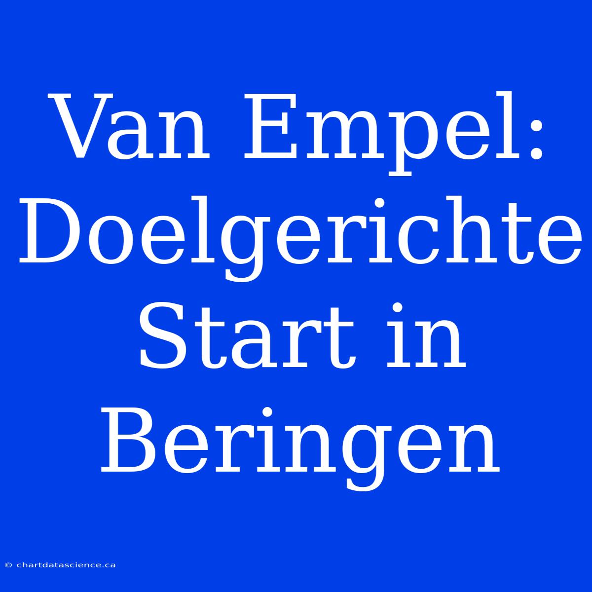 Van Empel: Doelgerichte Start In Beringen