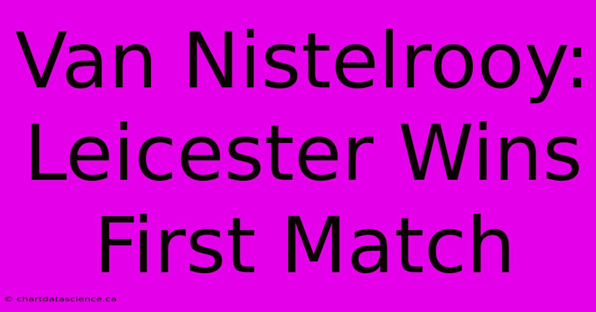 Van Nistelrooy: Leicester Wins First Match