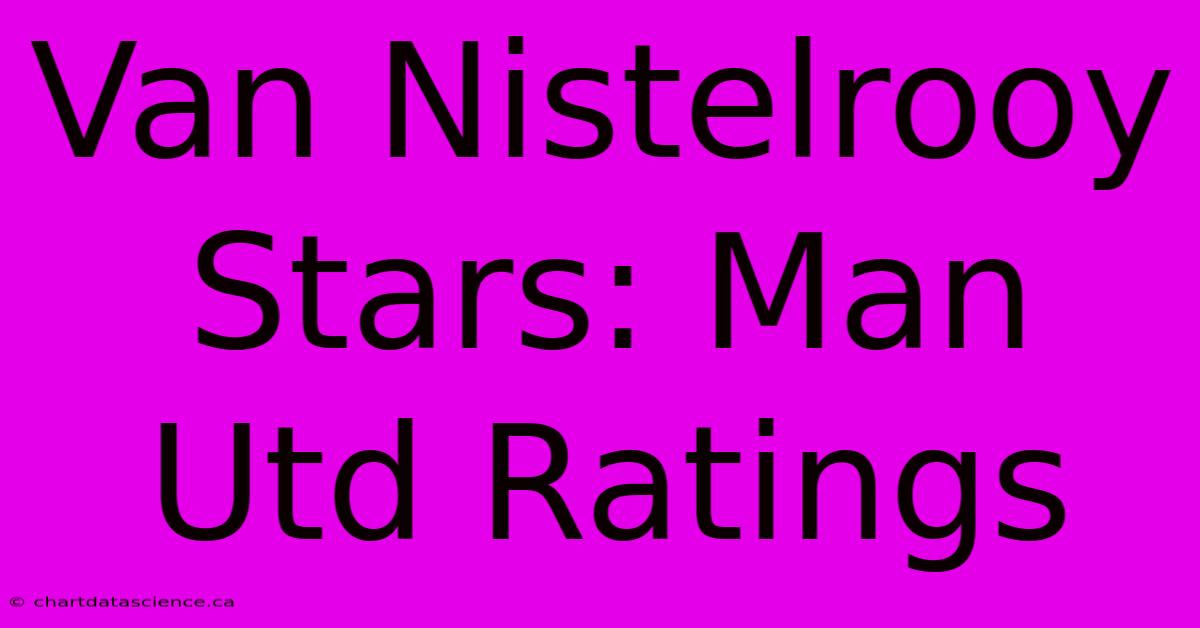 Van Nistelrooy Stars: Man Utd Ratings