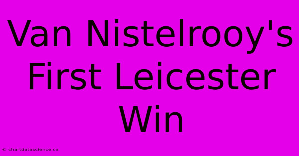 Van Nistelrooy's First Leicester Win