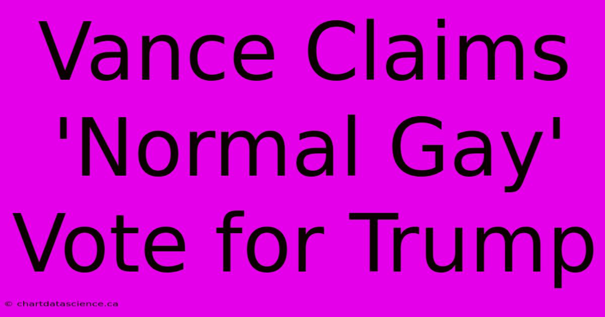 Vance Claims 'Normal Gay' Vote For Trump