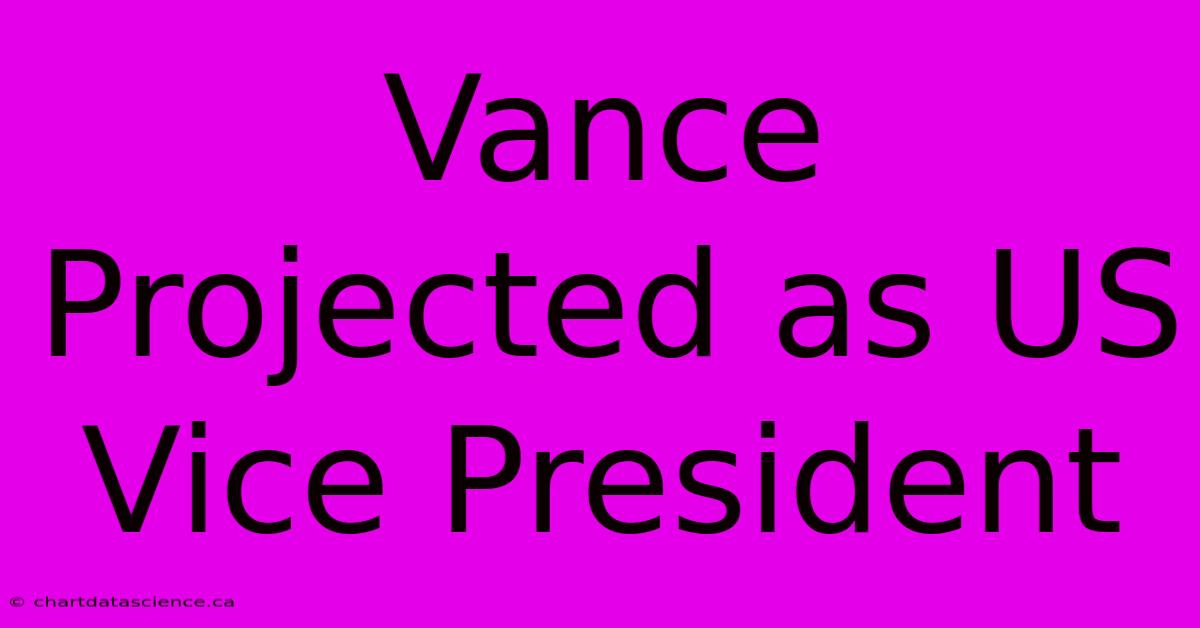 Vance Projected As US Vice President